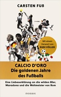 Cover: Calcio d'Oro - Die goldenen Jahre des Fu&szlig;balls - Mosaik