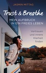 Cover: Trust & Breathe - Mein Aufbruch in ein freies Leben - Irisiana