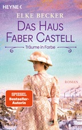 Cover: Das Haus Faber-Castell. Tr&auml;ume in Farbe - Heyne