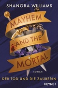 Cover: Mayhem and the Mortal - Der Tod und die Zauberin - Heyne