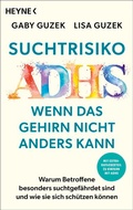 Cover: Suchtrisiko ADHS - Wenn das Gehirn nicht anders kann - Heyne