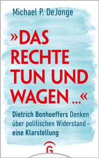 Bild vergrößern Bild: "Das Rechte tun und wagen ..." - Gütersloher Verlagshaus