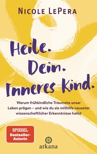 Enlarge image Cover: Heile. Dein. Inneres Kind. - Arkana