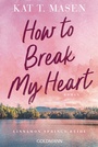 Cover: How to Break My Heart - Goldmann