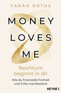 Cover: Money Loves Me - Reichtum beginnt in dir - Heyne