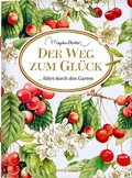 Cover: Der Weg zum Gl&uuml;ck f&uuml;hrt durch den Garten - Coppenrath