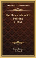 Cover: The Dutch School Of Painting (1885) - Kessinger Publishing