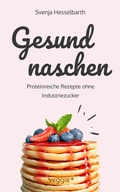 Cover: Gesund naschen - veggie +