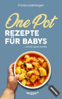 Enlarge image Cover: One-Pot-Rezepte für Babys - veggie +