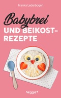 Cover: Babybrei und Beikostrezepte - veggie +