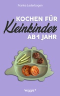 Cover: Kochen f&uuml;r Kleinkinder ab 1 Jahr - veggie +