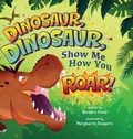 Cover: Dinosaur, Dinosaur, Show Me How You Roar - Preschoolers Bedtime Stories