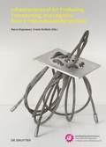 Cover: Infrastructures of Art Producing, Transporting, and Logistics from a Transnational Perspective - dG Arts