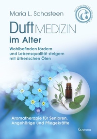 Abbildung von: Duftmedizin im Alter- Wohlbefinden fördern und Lebensqualität steigern mit ätherischen Ölen - Crotona Verlag