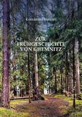 Cover: Zur Fr&uuml;hgeschichte von Chemnitz - Heimatland Sachsen