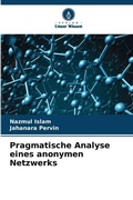 Cover: Pragmatische Analyse eines anonymen Netzwerks - Verlag Unser Wissen