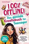 Cover: 100% offline! Das Kreativbuch f&uuml;r Teenager-M&auml;dchen - Laurel Verlag