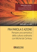 Cover: Fra Parola e Azione. Pensare una semiotica della cultura ordinaria con Michel de Certeau - Societ&agrave; Editrice Esculapio