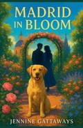 Cover: Madrid in Bloom - Jennine Gattaways