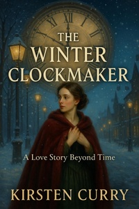 Enlarge image Cover: The Winter Clockmaker (The Timekeeper's Legacy, #1) - Kirsten Curry