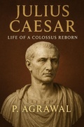 Cover: Julius Caesar: Life of a Colossus Reborn (Crowned in Glory: The World's Greatest Kings, #5) - P. Agrawal