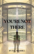 Cover: You're Not There - R.L. Merrill