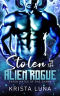 Cover: Stolen by the Alien Rogue (Fated Mates of the Zaarn, #0.5) - Krista Luna