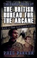 Cover: The Inside Story of the British Bureau for the Arcane - Book 2 - Phil Parker