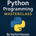 Cover: Python Programming Masterclass (Master of Programming) - Sarful Hassan