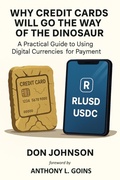 Cover: Why Credit Cards Will Go the Way of the Dinosaur - Don Johnson