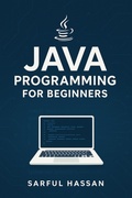 Cover: Java Programming for Beginners (Master of Programming) - Sarful Hassan