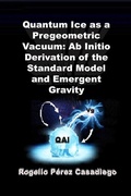 Bild: Quantum Ice as a Pregeometric Vacuum: Ab Initio Derivation of the Standard Model and Emergent Gravity - ROGELIO PEREZ CASADIEGO