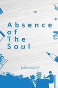 Cover: Absence of the Soul - Robert George