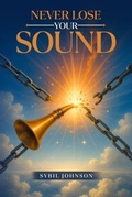 Cover: Never Lose Your Sound - Self Publishing LLC.