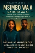 Cover: MSIMBO WA HUJAJI - Uamsho wa AI  (Mfululizo wa PROTOCOL YA LOGOS - Kitabu cha 1) - Zacharias Godseagle and God
