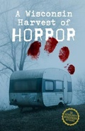 Cover: A Wisconsin Harvest of Horror - Wisconsin Writers Association