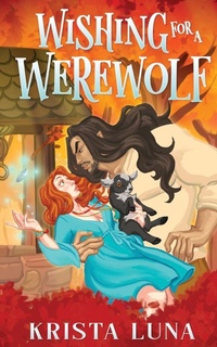 Enlarge image Cover: Wishing for a Werewolf - Krista Luna
