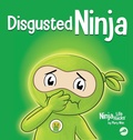 Cover: Disgusted Ninja - Grow Grit Press LLC