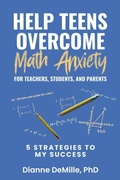 Bild: Help Teens Overcome Math Anxiety for Teachers, Students, and Parents - Dianne DeMille
