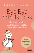 Cover: Bye Bye Schulstress - Beltz Verlagsgruppe GmbH & Co. KG