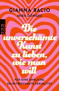 Enlarge image Cover: Die unverschämte Kunst, zu lieben, wie man will - Rowohlt Taschenbuch
