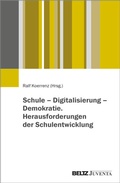 Cover: Schule - Digitalisierung - Demokratie. Herausforderungen der Schulentwicklung - Juventa Verlag ein Imprint der Beltz Verlagsgruppe GmbH & Co. KG