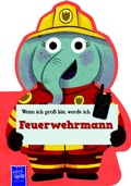 Cover: Wenn ich gro&szlig; bin, werde ich - Feuerwehrmann - YoYo Books