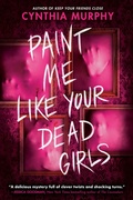 Cover: Paint Me Like Your Dead Girls - Delacorte Press