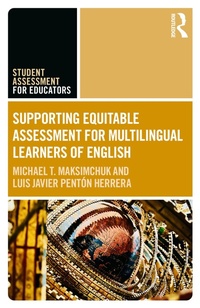 Enlarge image Cover: Supporting Equitable Assessment for Multilingual Learners of English - Routledge