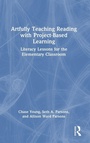Cover: Artfully Teaching Reading with Project-Based Learning - Routledge