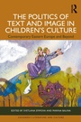 Cover: The Politics of Text and Image in Children's Culture - Routledge