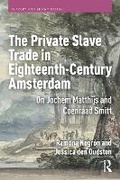 Cover: The Private Slave Trade in Eighteenth-Century Amsterdam - Pallas Publications