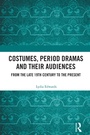 Cover: Costumes, Period dramas and their Audiences - Routledge