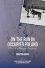 Cover: On the Run in Occupied Poland - University of Rochester Press